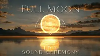 FULL MOON SOUND CEREMONY 🌕✨ | Live Healing Frequencies for Spirit & Soul