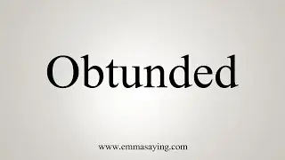 How To Say Obtunded