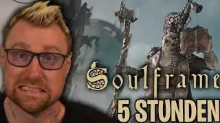 ICH HABE 5 STUNDEN SOULFRAME GESPIELT!
