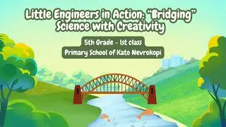 Bridges - Primary School of Kato Nevrokopi (E'1) - STEAM with Games
