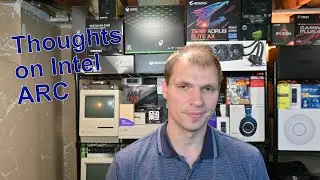 Intel ARC Review Thoughts