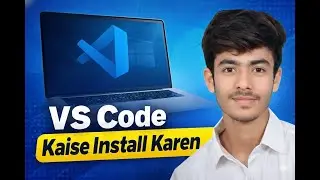 VS Code Kaise Install Karen  | Visual Studio Code Installation Step by Step | Hindi