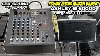 POWER MIXER MURAH BANGET‼️ASHLEY M6000 Harganya 1jtan siap bunyi di watt 250 - CEK SOUND PAKAI K2310