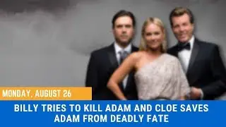 YR Daily Spoilers Update 8/26/19: Billy tries to kill Adam and Cloe saves Adam from deadly fate