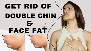 GET RID OF DOUBLE CHIN AND FACE FAT NATURALLY | HOW TO REMOVE DOUBLE CHIN | FACE YOGA 