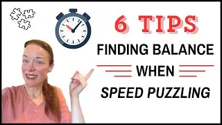 6 Tips on How I Found a Healthy Balance when Speed Puzzling