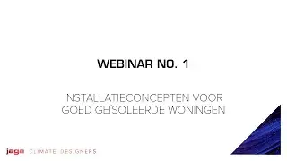 Jaga Academy Webinar no. 1 | Installatieconcepten voor goed geïsoleerde woningen