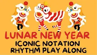 Lunar New Year Iconic Notation Rhythm Play Along