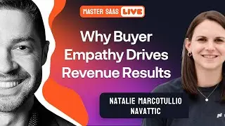 Why Buyer Empathy Drives Revenue Results | MasterSaaS Live with Natalie Marcotullio at Navattic