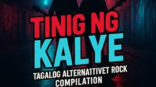 Tinig ng Kalye &ndash; Tagalog Alternative Rock Compilation | Bagong Tipa ng Mga Rakista