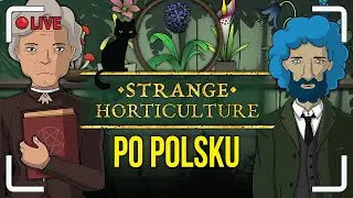 Strange Horticulture PL LIVE #2 - Ten grzyb wygląda jak... D: | Zapis LIVE