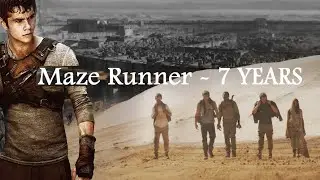 Maze Runner - 7 Years