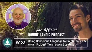 023: Using Conscious Language to Create Your Life with Robert Tennyson Stevens