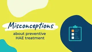 Misconceptions about preventive HAE treatment