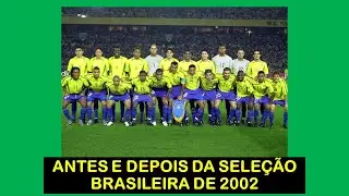 ANTES E DEPOIS DA SELE&Ccedil;&Atilde;O BRASILEIRA DA COPA DE 2002 (PENTACAMPE&Atilde;)