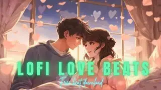 Lofi Love Beats | Romantic Chill Hip Hop Vibes