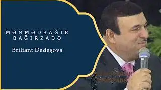 Məmmədbağır Bağırzadə - Briliant Dadaşova