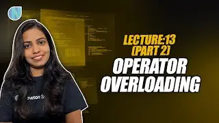 Lecture 13 (part 2) : Operator overloading | Complete OOPS Course 2023 | Newton School