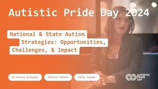 Autistic Pride Day 2024 - National & State Autism Strategies: Opportunities, Challenges, & Impact