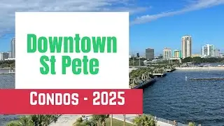 Downtown St Pete FL condos  2025. New construction condos & existing condo in downtown St Petersburg