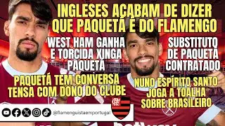 PAQUETÁ É DO FLA | WH GANHA, TORCIDA XINGA PAQUETÁ | CONVERSA TENSA COM DONO | SUBSTITUTO CONTRATADO