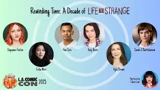 LA Comic Con Panel - Rewinding Time: A Decade of Life is Strange - LA Comic Con 2025