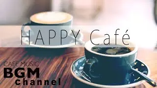Happy Cafe Music - BossaNova, Latin, Jazz Music For Work, Study - Background Music