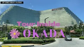 Tour Inside OKADA Manila || Up and Away Vlogs