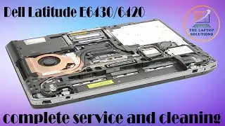 LAPTOP SERVICE AND INTERNAL CLEANING DELL LATITUDE E6430/6420 || THE LAPTOP SOLUTION
