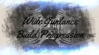 MHW: Wide Gunlance Build Progression