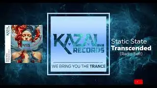STATIC STATE - Transcended (Radio Edit)[KAZAL Records] (Official Music Release) | Uplifting Trance