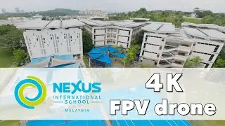4K | Nexus International School Malaysia / ネクサスインターナショナルスクール&bull;マレーシア【FPV drone/ドローン空撮】