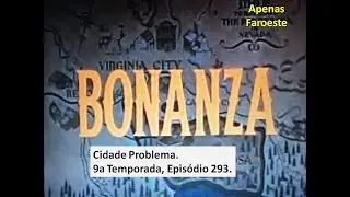 Bonanza &ndash; Cidade Problema (09T 293E 96)
