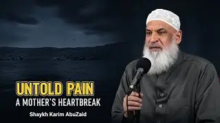 The Untold Pain of Maryam (AS): A Mother's Heartbreak | Shaykh Karim AbuZaid