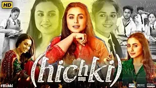 Hichki (2018) Rani Mukerji, Neeraj Kabi, Harsh Mayar, Asif Basra | Movie Review & Fact's | RAMA67 HD