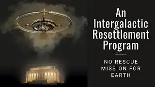 An Intergalactic Resettlement Program - No Rescue Mission For Earth