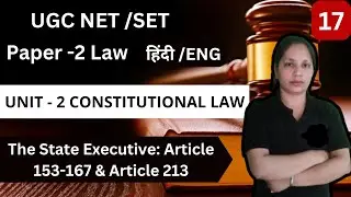 UGC NET LAW / CONSTITUTIONAL LAW / The State Executive (Article 153 - 167 & 213 )  BY POOJA