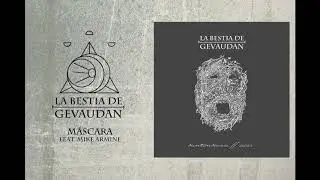 Mascara (feat. Mike Armine) / Kintsukuroi (avance) / La Bestia de Gevaudan