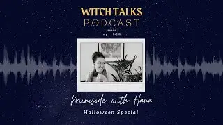 Witch Talks - Episode 029: Not So Mini Minisode - Halloween Special