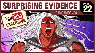 SURPRISING EVIDENCE - Danganronpa - PART 22 [YouTube EXCLUSIVE Series]
