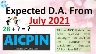 Expected D A  from July 2021/ Released AICPIN/ Calculation by CPI