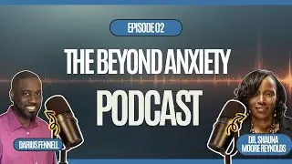 S2E2: The Beyond Anxiety Podcast, 