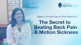 Upper Cervical Care in Fort Myers FL: The Secret to Beating Back Pain & Motion Sickness