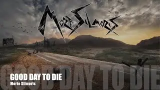 Morte Silmoris - Good Day to Die