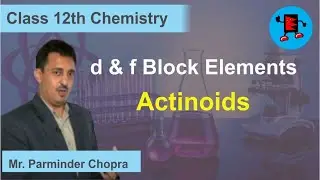 CBSE Class 12 Chemistry d & f Block Elements Actinoids |Extraminds