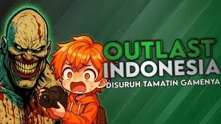 Outlast Indonesia - Disuruh Tamatin Gamenya