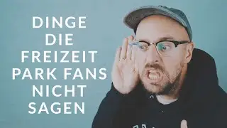 Dinge, die Freizeitpark Fans nicht sagen