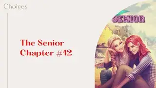 (Break Up with Chris) Choices:  The Senior Chapter #12 