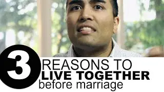 3 Reasons to Live Together Before Marriage