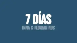 INNA & Florian Rus - 7 D&iacute;as (Lyrics)